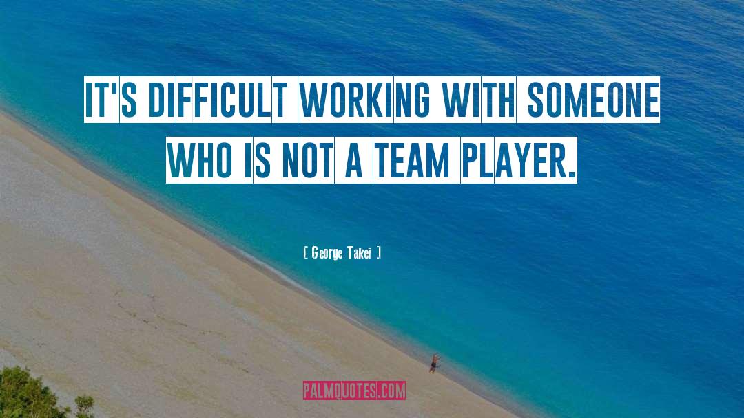 Team Player quotes by George Takei