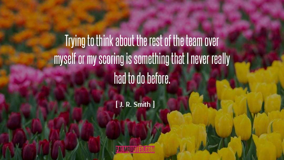 Team quotes by J. R. Smith