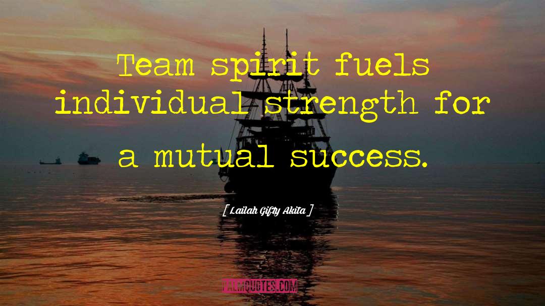 Team Spirit quotes by Lailah Gifty Akita