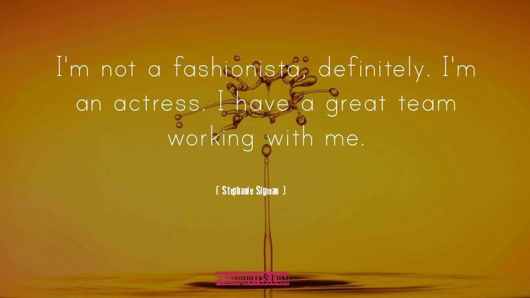 Team Working quotes by Stephanie Sigman