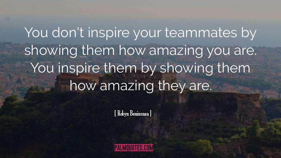 Teammates quotes by Robyn Benincasa