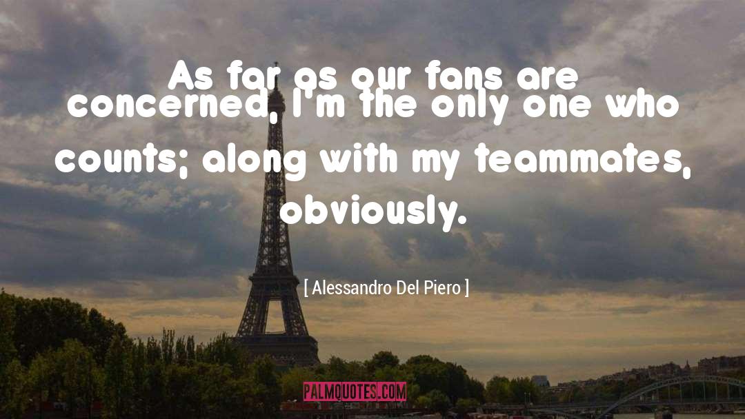 Teammates quotes by Alessandro Del Piero