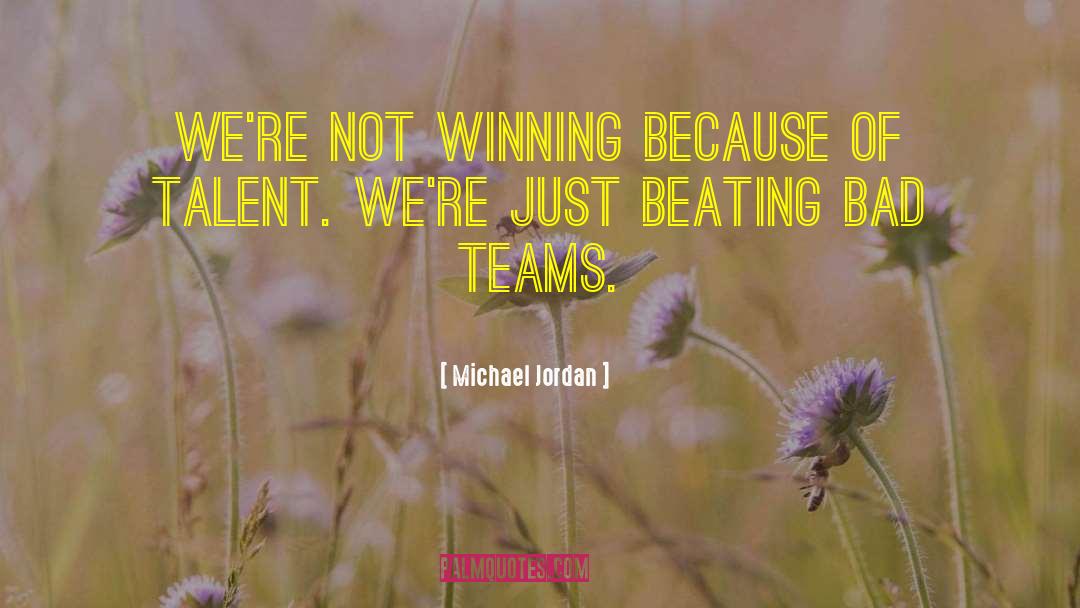Teams quotes by Michael Jordan