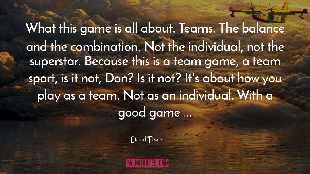Teams quotes by David Peace