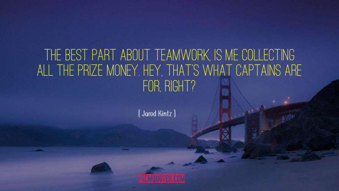 Teamwork quotes by Jarod Kintz