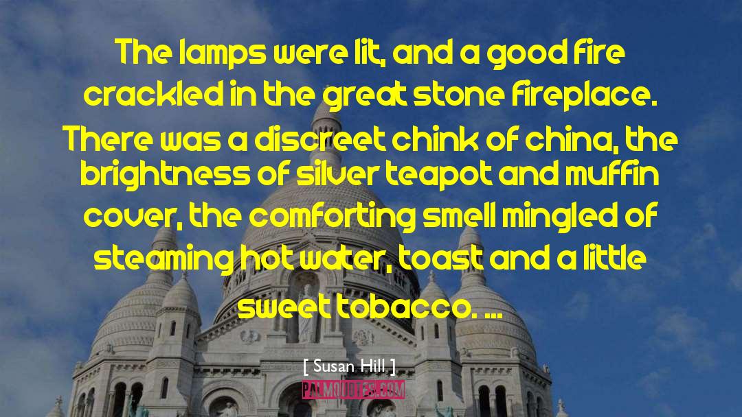 Teapot quotes by Susan Hill