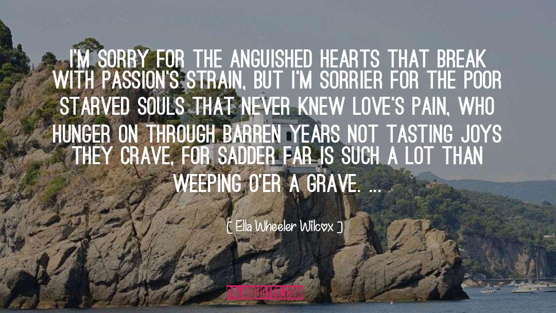 Tearing Sad quotes by Ella Wheeler Wilcox