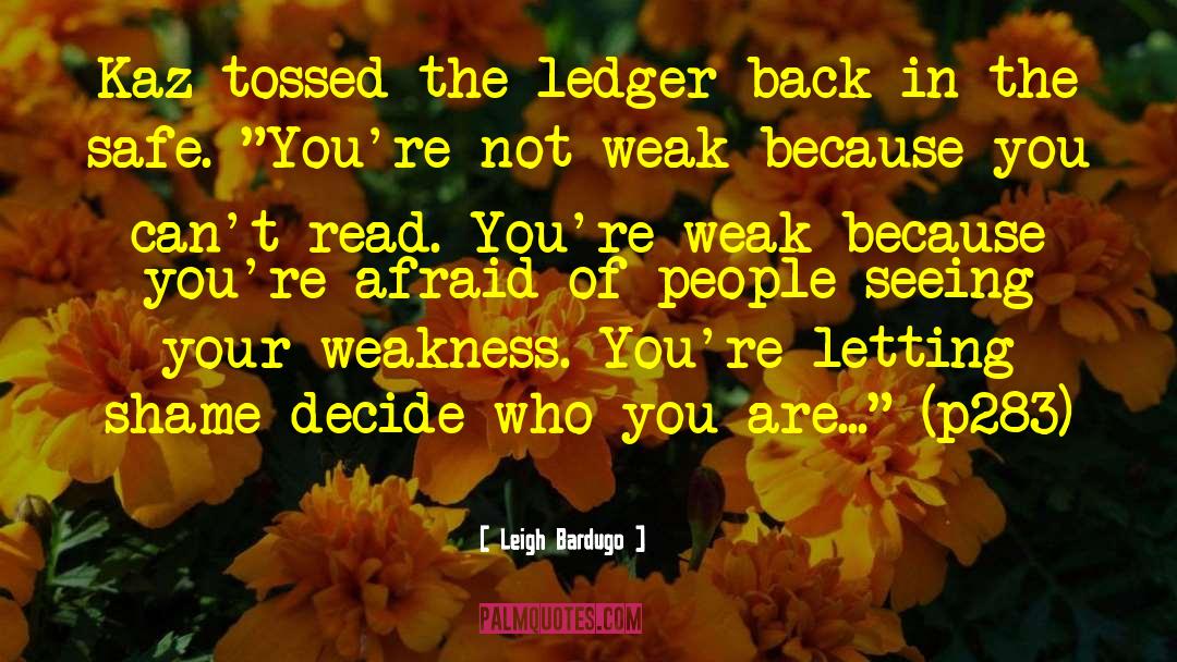 Tears Are Not Weakness quotes by Leigh Bardugo
