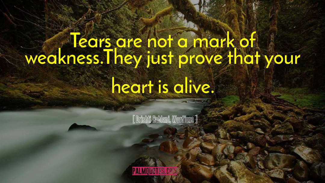 Tears Are Not Weakness quotes by Drishti Bablani, Wordions
