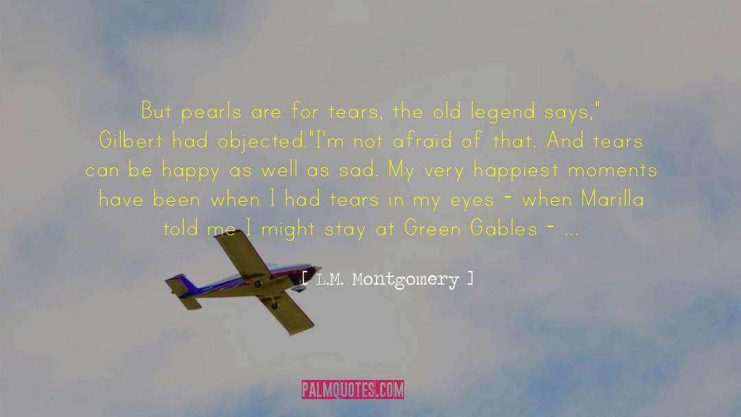 Tears In My Eyes quotes by L.M. Montgomery