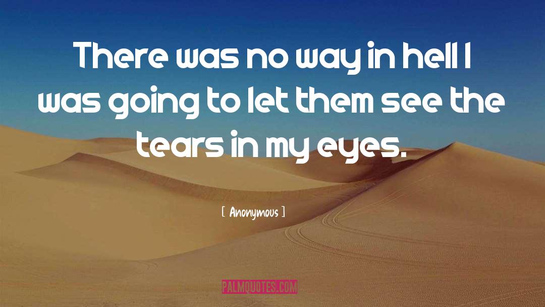 Tears In My Eyes quotes by Anonymous