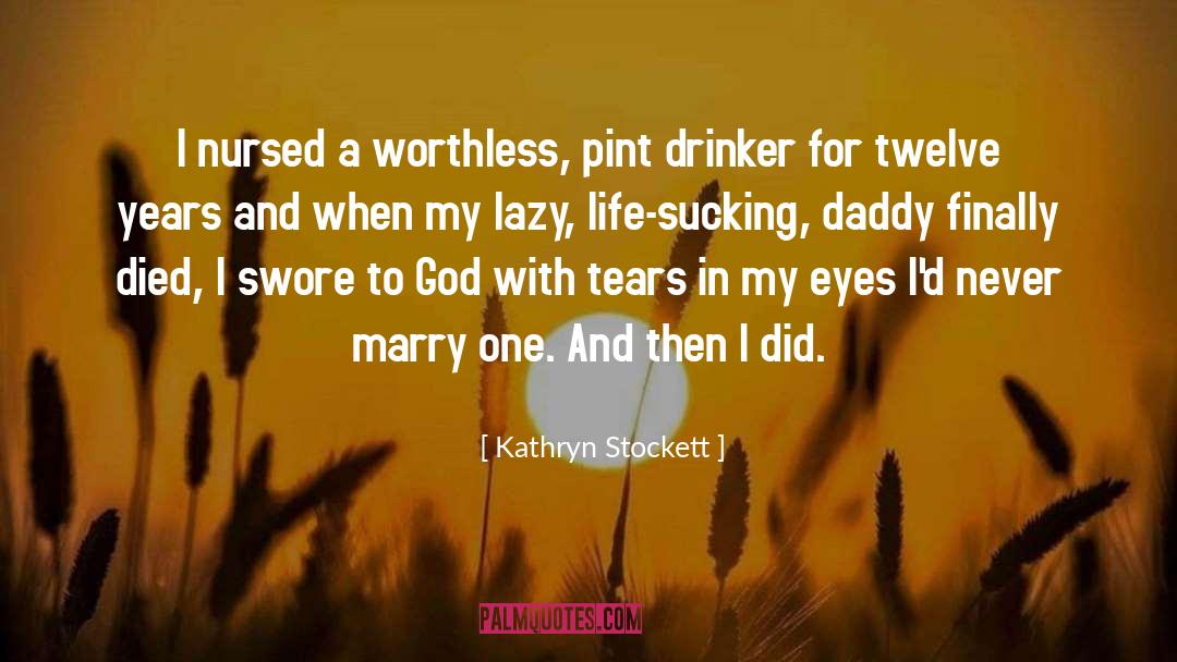 Tears In My Eyes quotes by Kathryn Stockett