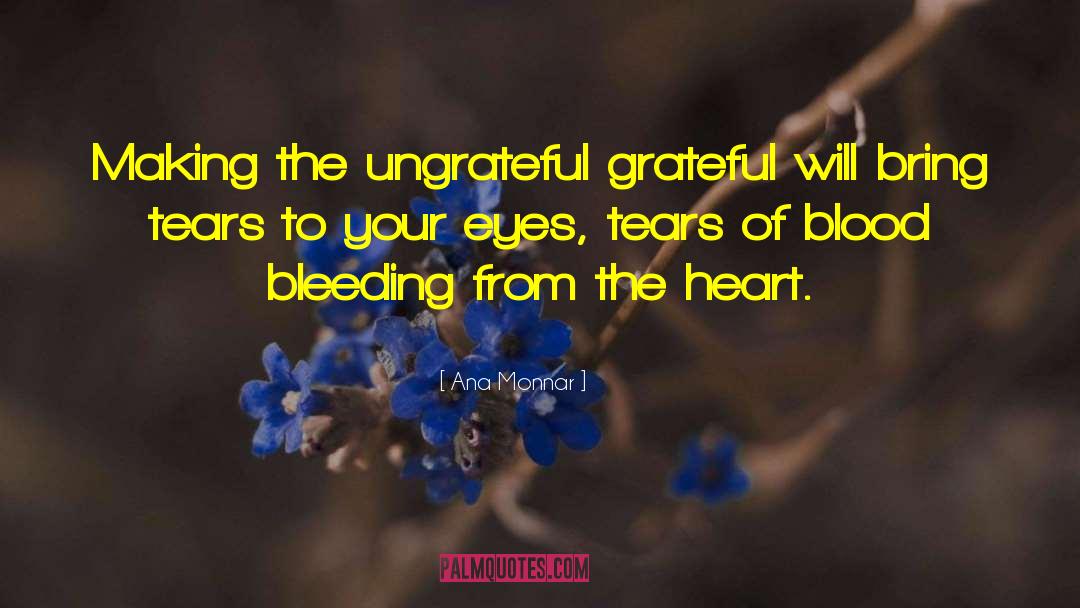 Tears Of Blood quotes by Ana Monnar