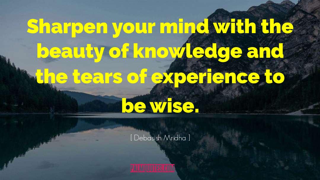Tears Of Experience quotes by Debasish Mridha