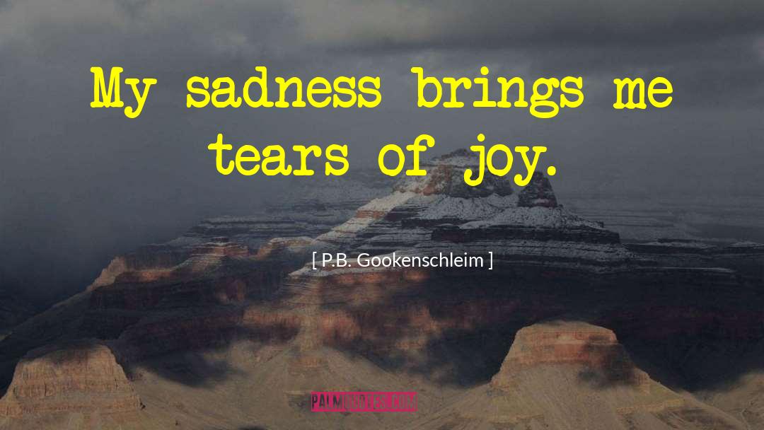 Tears Of Joy quotes by P.B. Gookenschleim