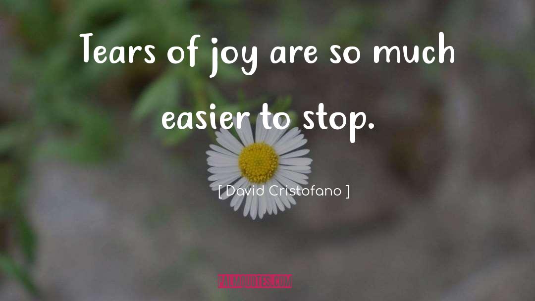 Tears Of Joy quotes by David Cristofano