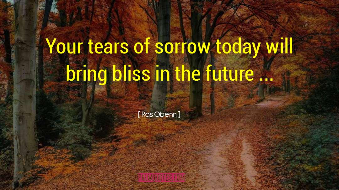 Tears Of Sorrow quotes by Ras Obenn