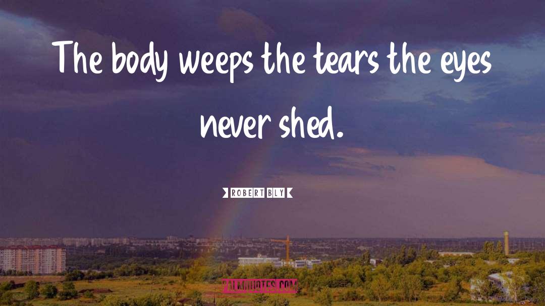 Tears quotes by Robert Bly