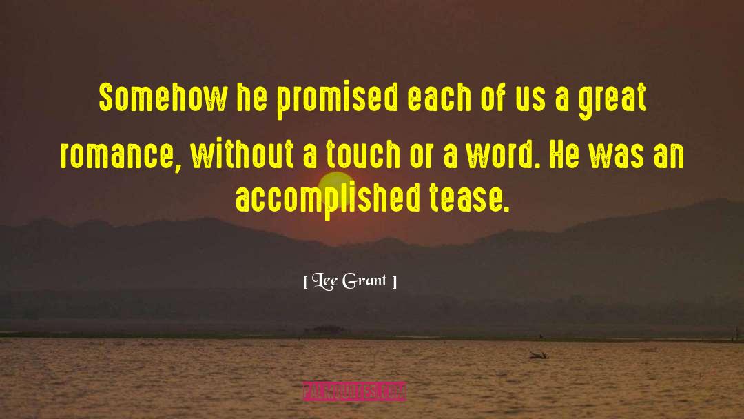 Tease quotes by Lee Grant