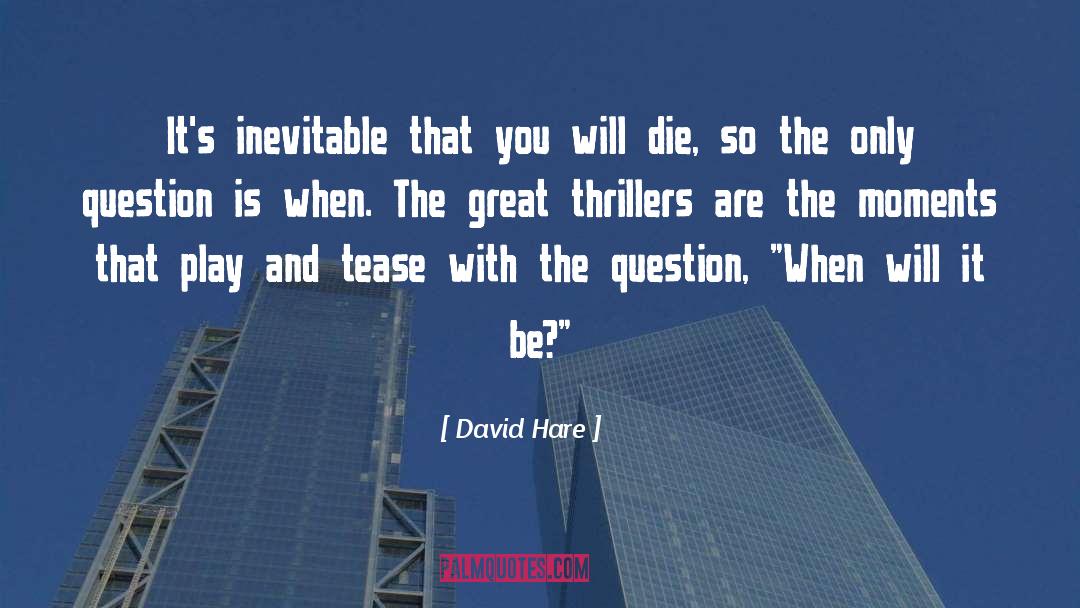 Tease quotes by David Hare