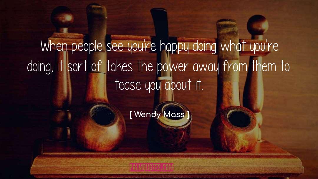 Tease quotes by Wendy Mass