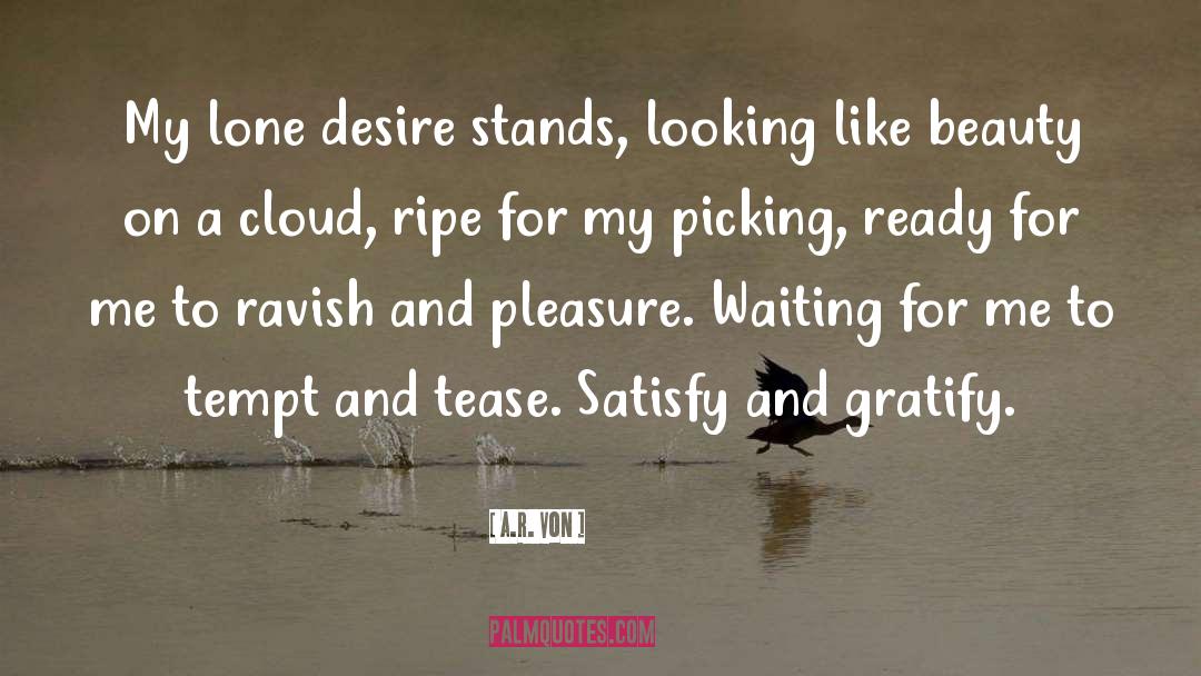 Tease quotes by A.R. Von