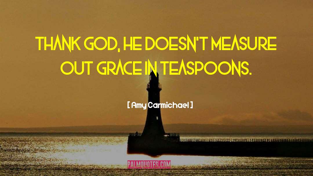 Teaspoons quotes by Amy Carmichael