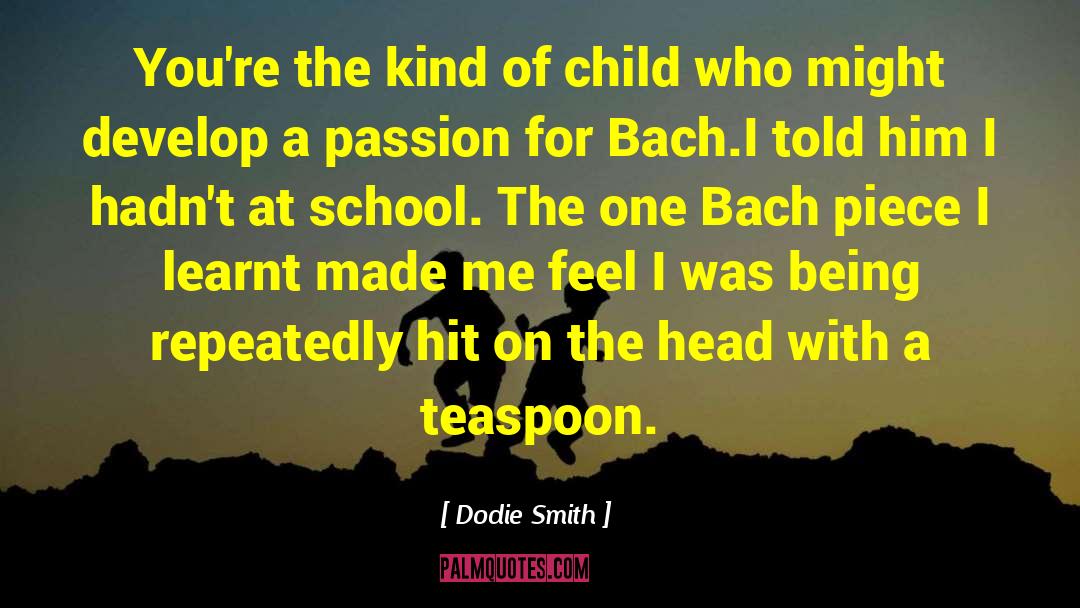 Teaspoons quotes by Dodie Smith