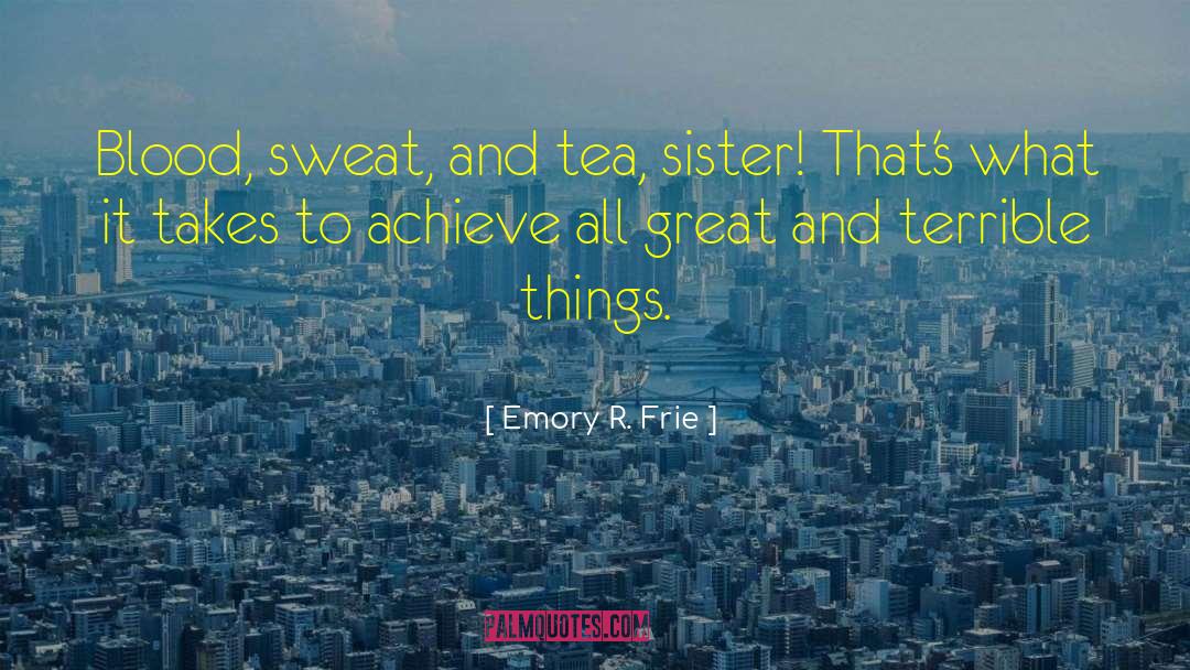 Teatime quotes by Emory R. Frie