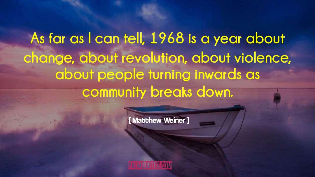 Tech Breaks quotes by Matthew Weiner