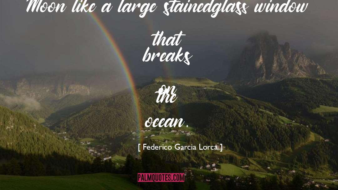 Tech Breaks quotes by Federico Garcia Lorca