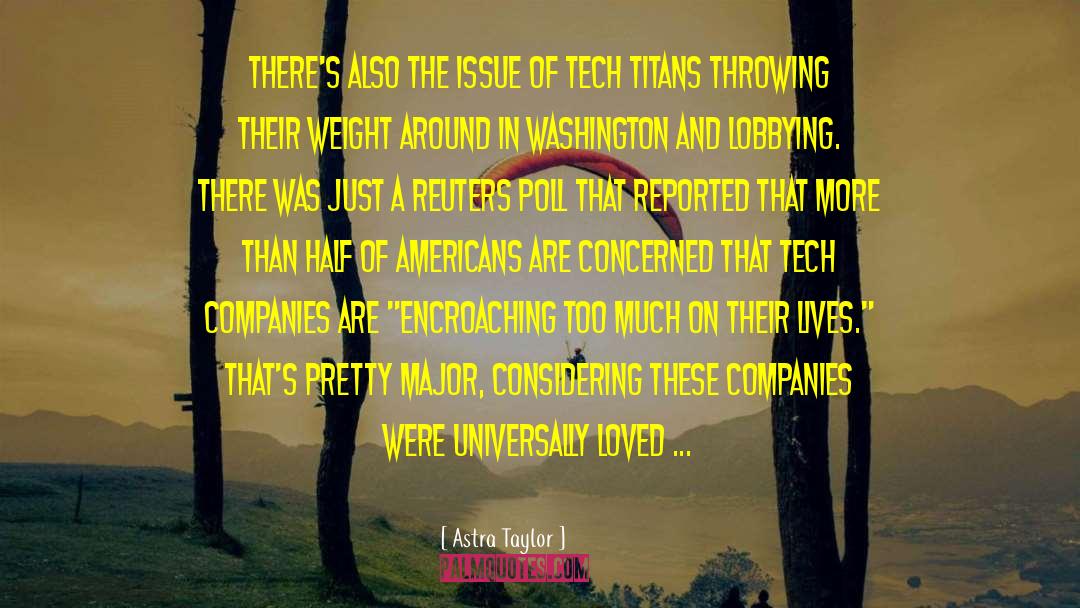 Tech Companies quotes by Astra Taylor