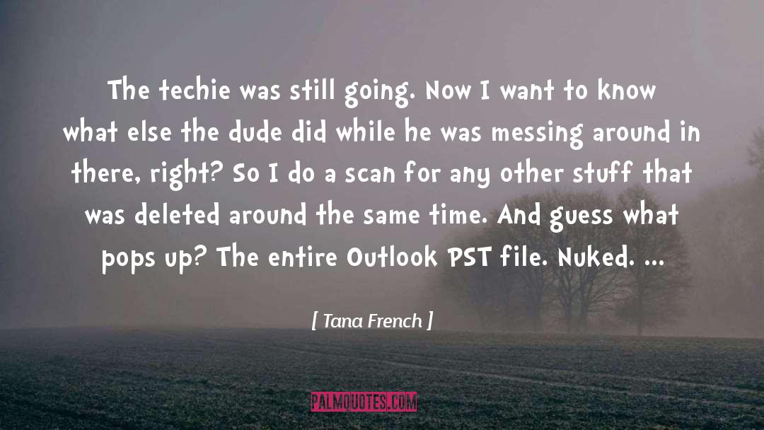 Techie quotes by Tana French