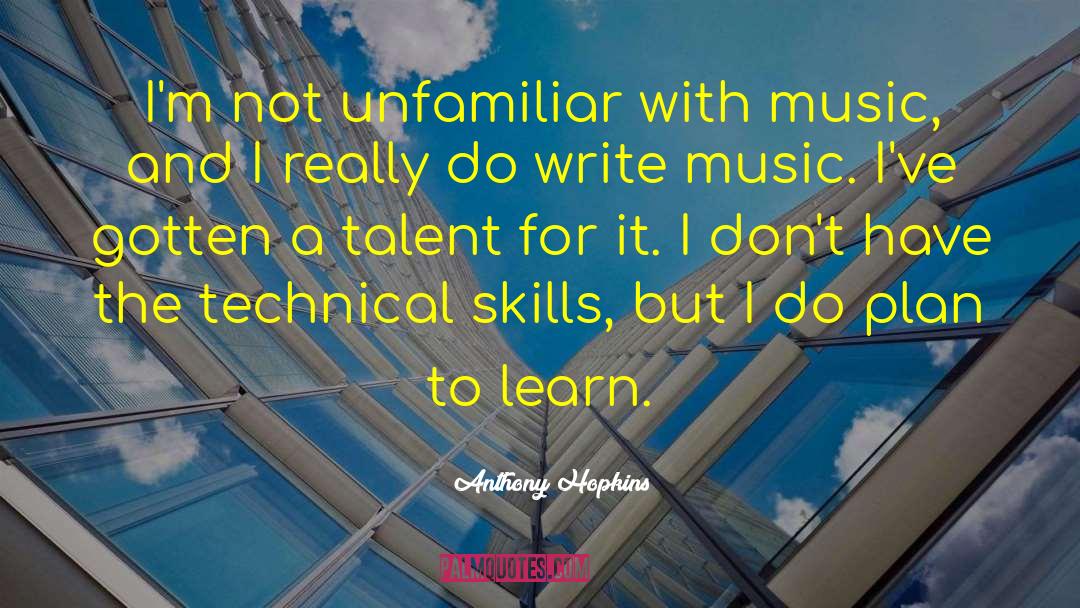 Technical Skills quotes by Anthony Hopkins
