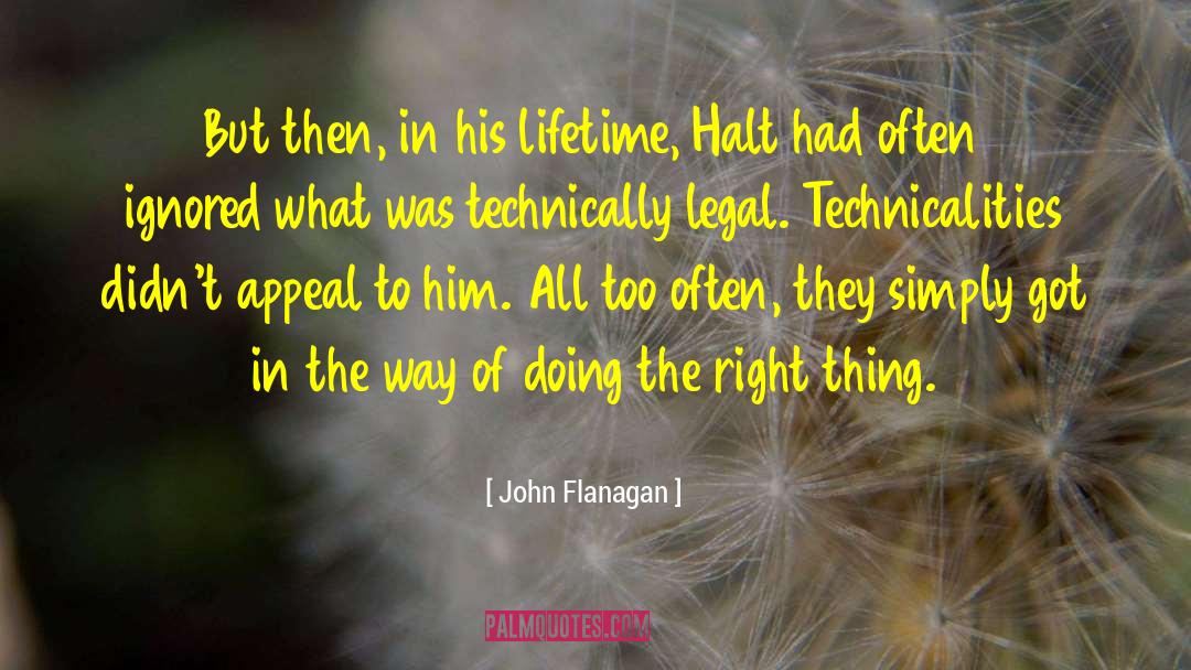 Technicalities quotes by John Flanagan