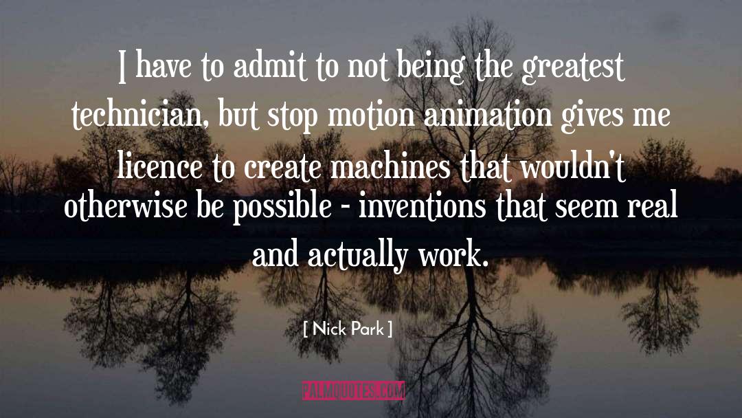 Technician quotes by Nick Park