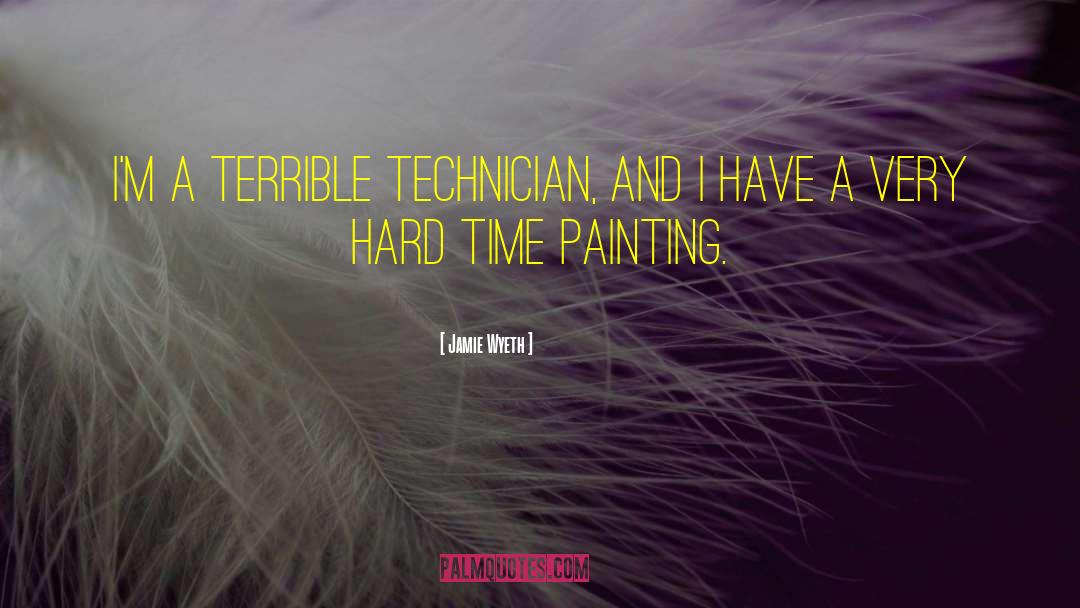 Technician quotes by Jamie Wyeth