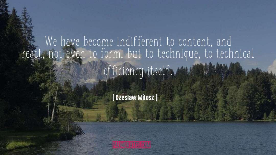 Technique quotes by Czeslaw Milosz