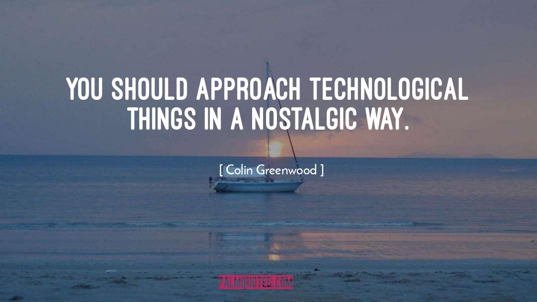 Technological Advancement quotes by Colin Greenwood
