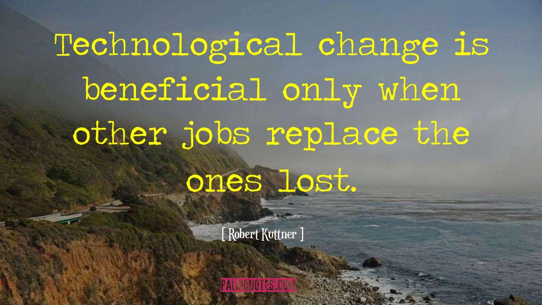 Technological Change quotes by Robert Kuttner