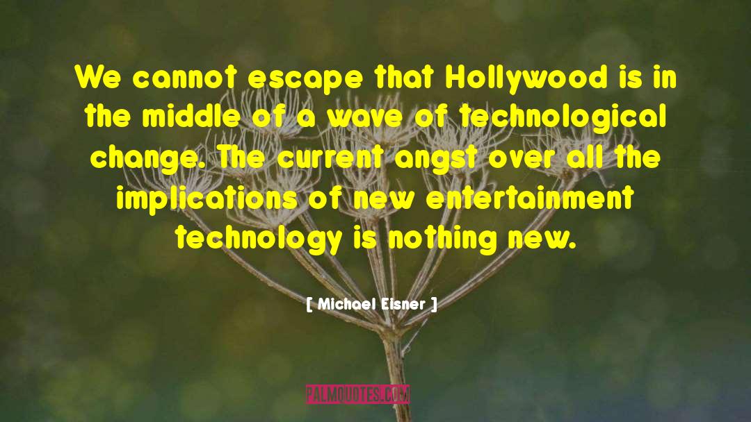 Technological Change quotes by Michael Eisner