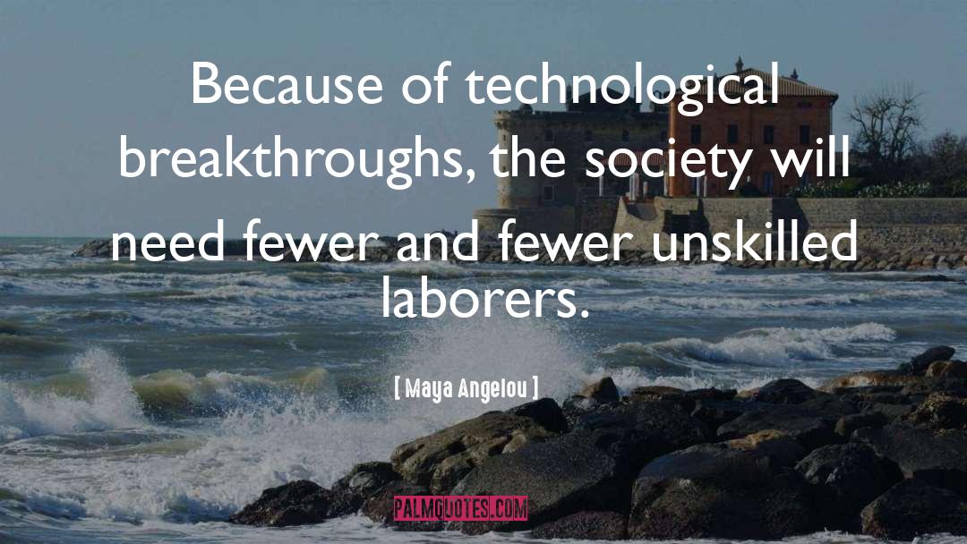 Technological Development quotes by Maya Angelou