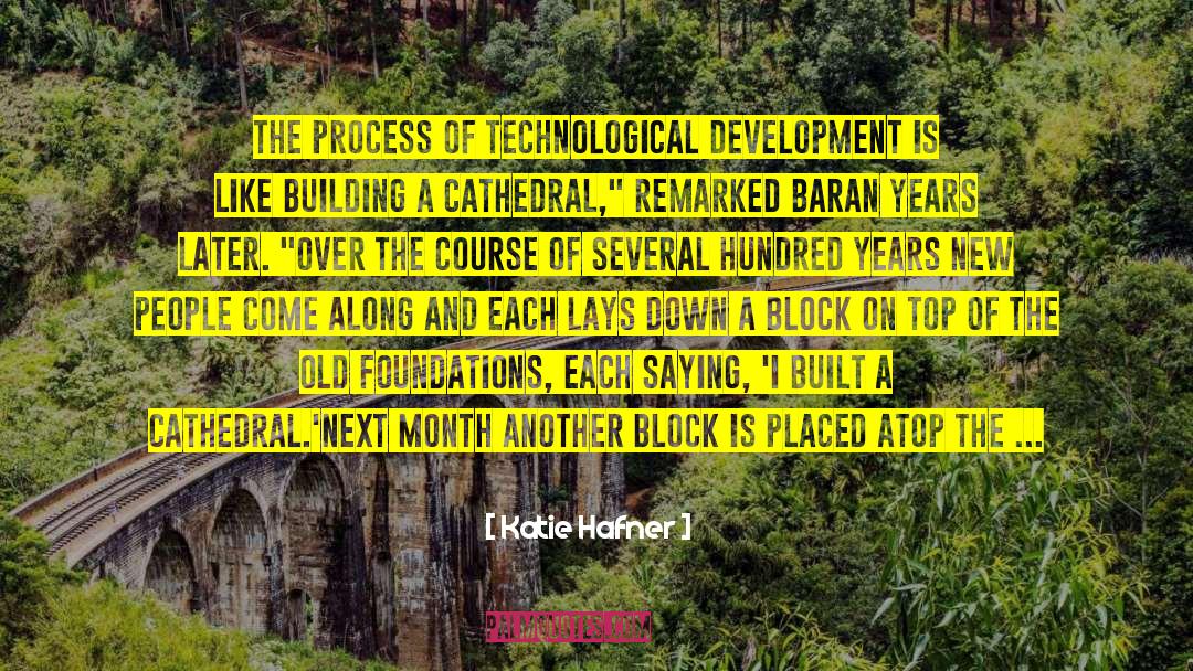 Technological Development quotes by Katie Hafner