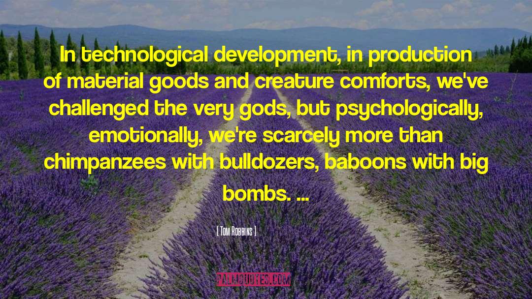 Technological Development quotes by Tom Robbins