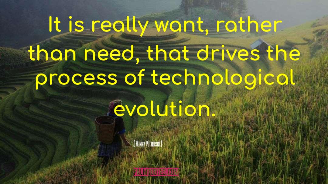 Technological Evolution quotes by Henry Petroski