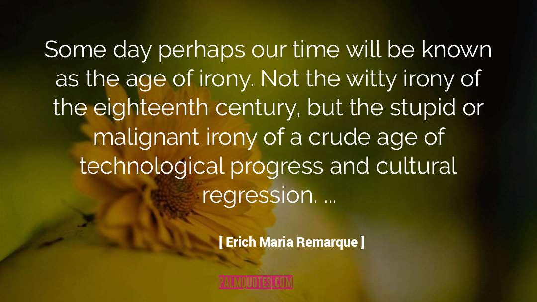 Technological Progress quotes by Erich Maria Remarque