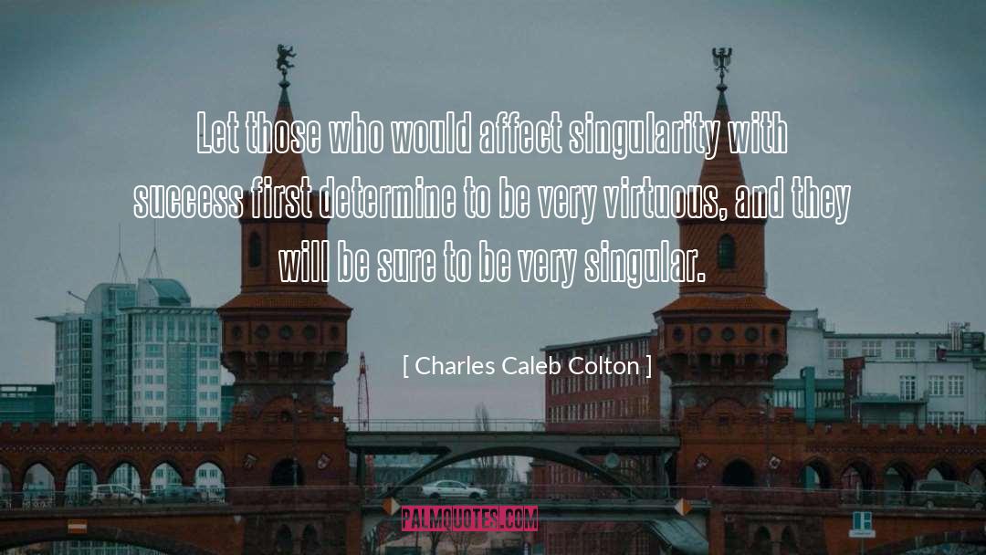 Technological Singularity quotes by Charles Caleb Colton