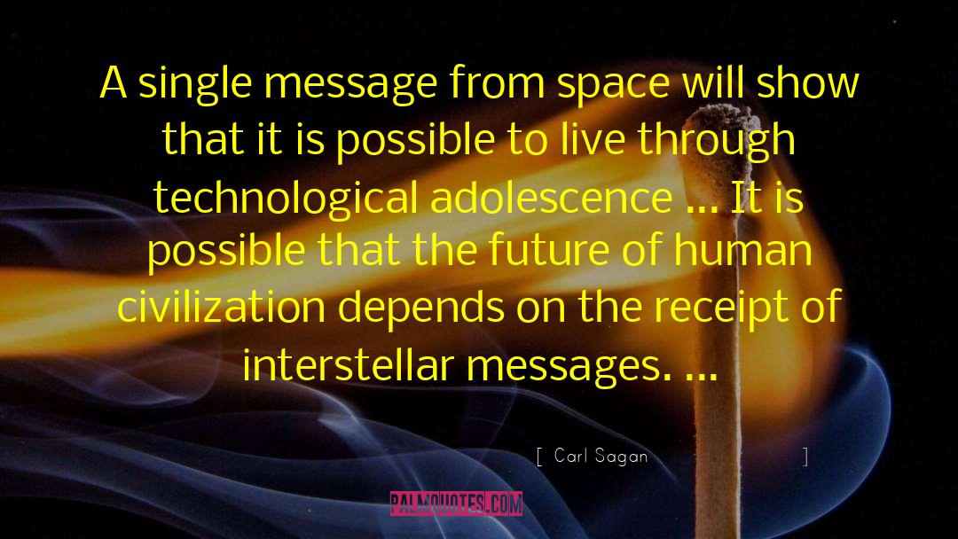 Technological Singularity quotes by Carl Sagan