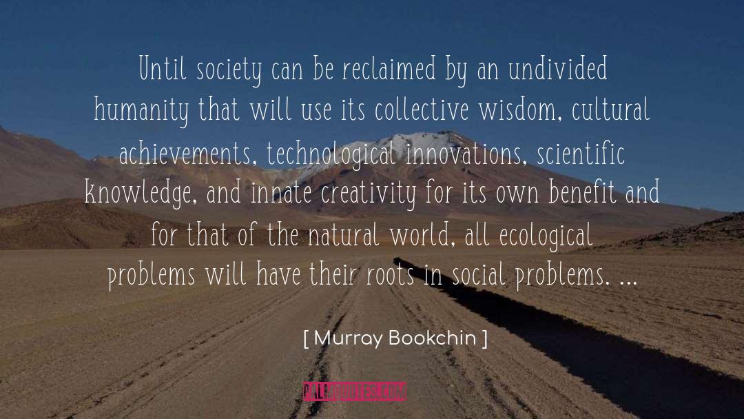 Technological Singularity quotes by Murray Bookchin