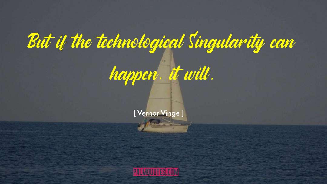 Technological Singularity quotes by Vernor Vinge